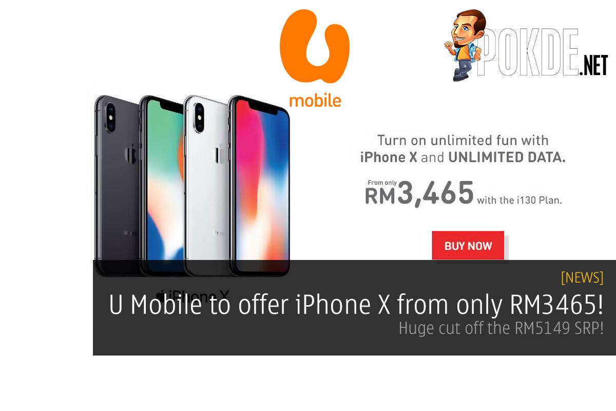 U Mobile to offer iPhone X from only RM3465! Huge cut off the RM5149 SRP! 23