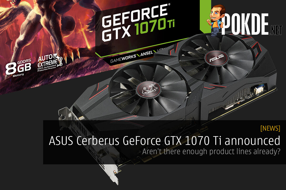 ASUS Cerberus GeForce GTX 1070 Ti announced; aren't there enough product lines already? 20