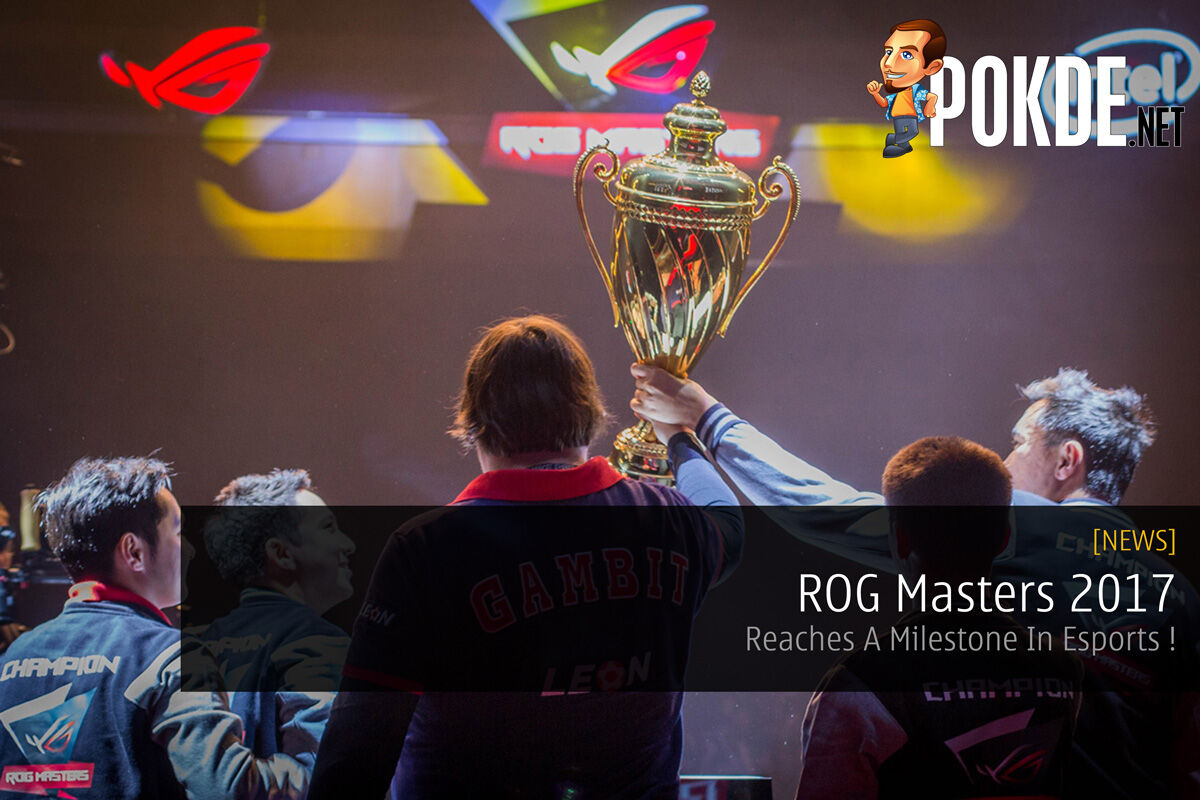 ROG Masters 2017 - Reaches A Milestone In Esports! 22