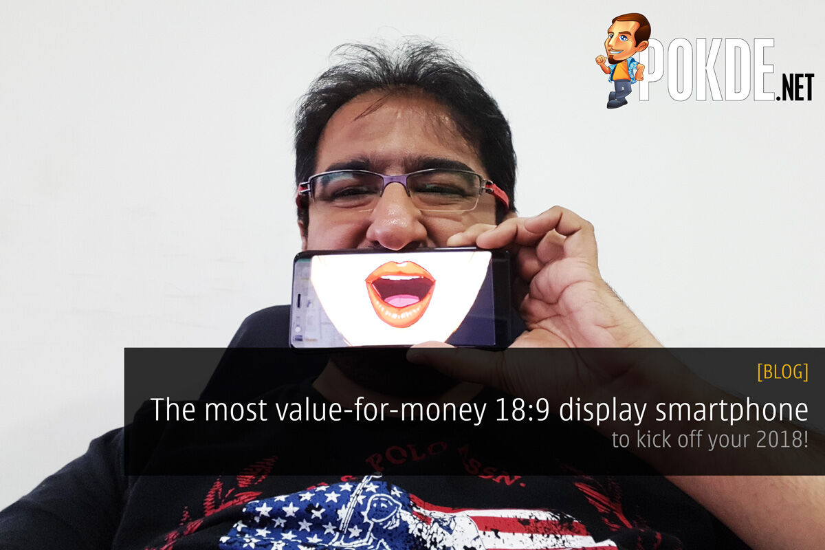The best value-for-money 18:9 display smartphone to kick off your 2018! 20