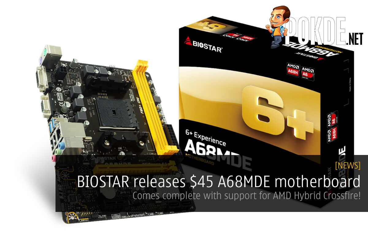 BIOSTAR releases $45 A68MDE motherboard; supports AMD Hybrid Crossfire! 29