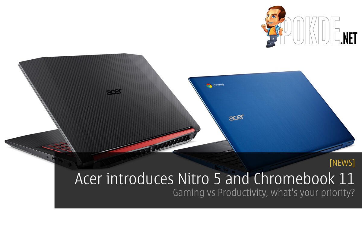 [CES2018] Acer introduces Nitro 5 and Chromebook 11; Gaming vs Productivity, what's your priority? 29