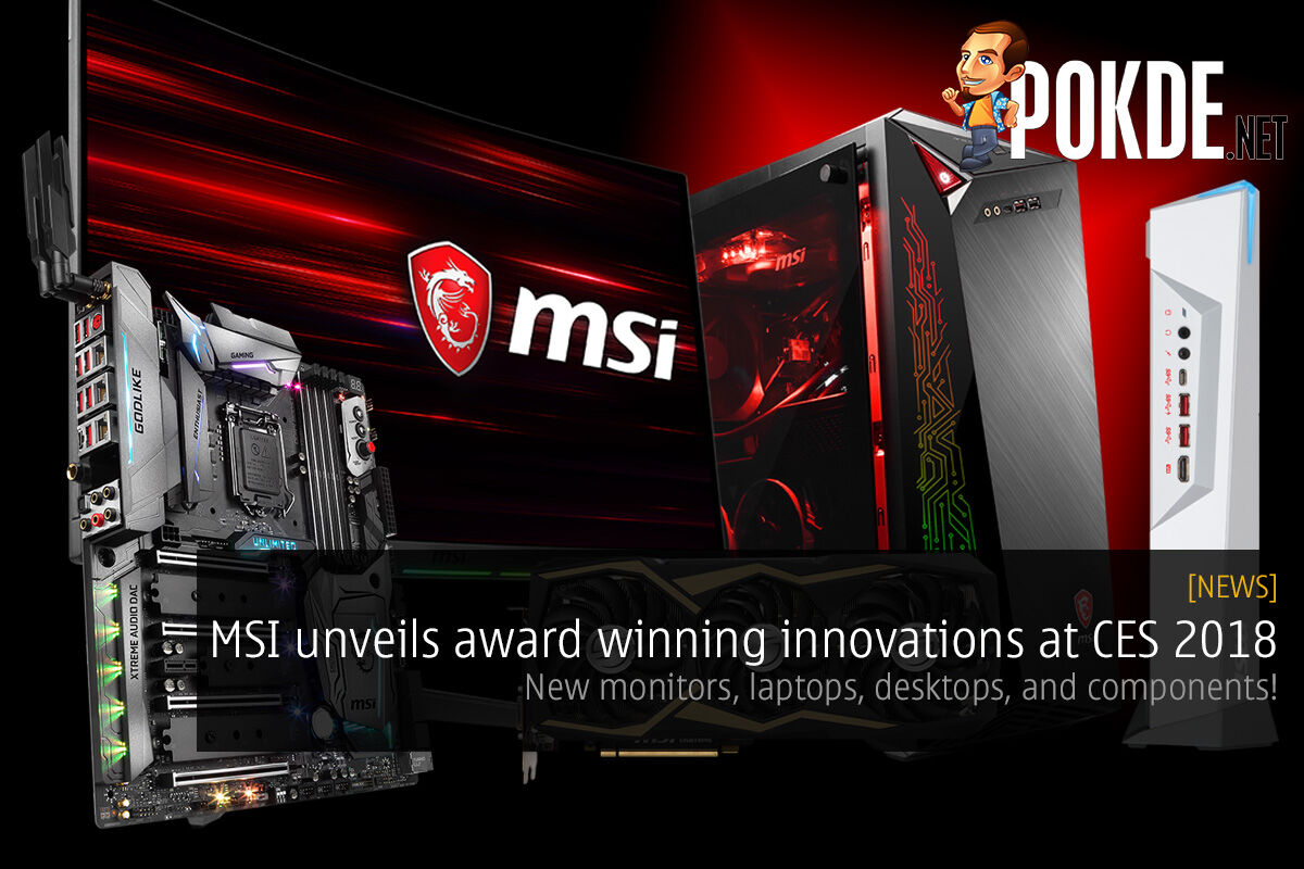 [CES2018] MSI unveils award winning innovations at CES 2018; new monitors, laptops, desktops, and components! 25
