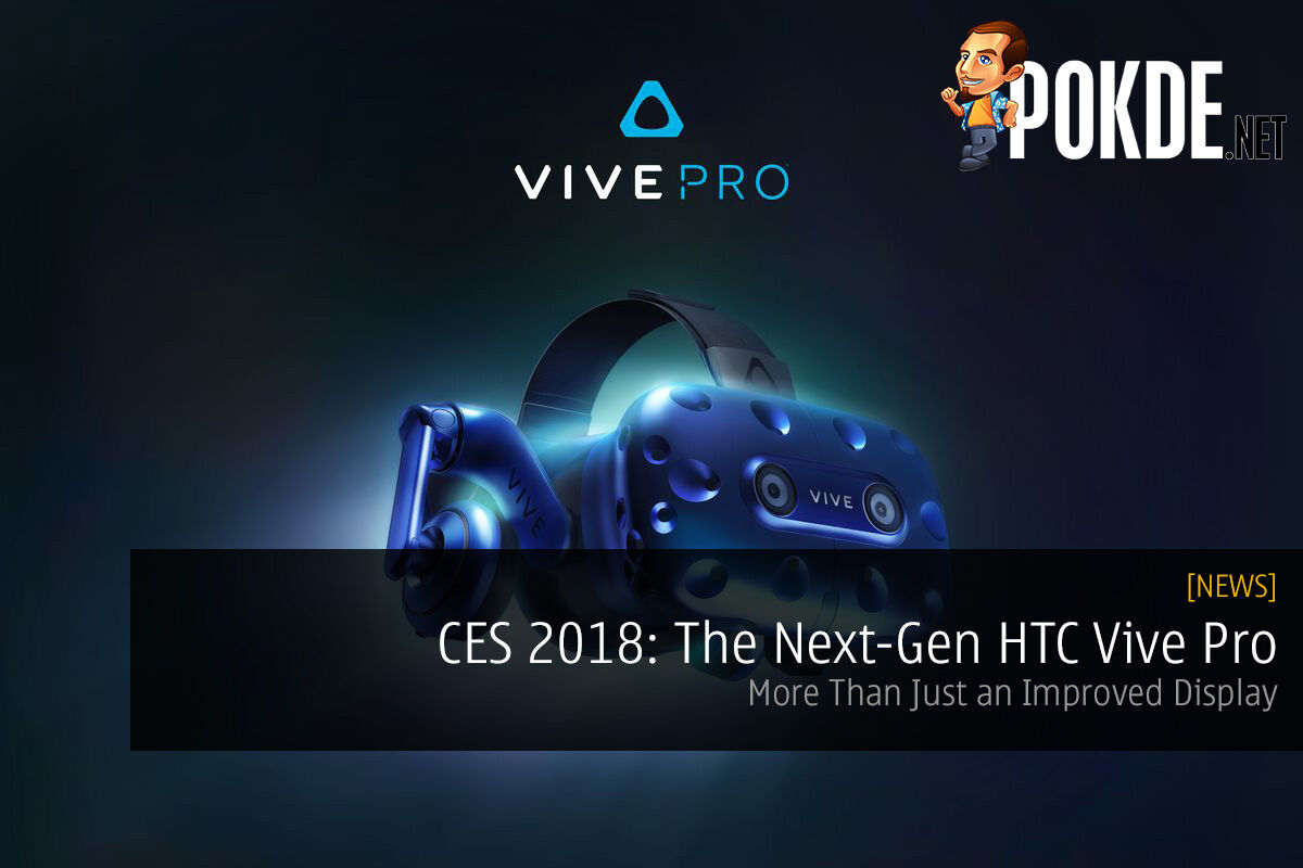 [CES2018] The Next-Gen HTC Vive Pro; More Than Just An Improved Display 19