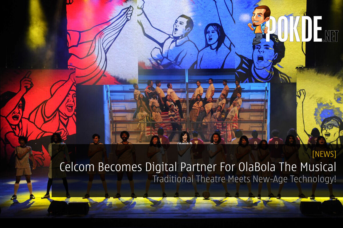 Celcom Becomes Digital Partner For OlaBola The Musical - Traditional Theatre Meets New-Age Technology! 34
