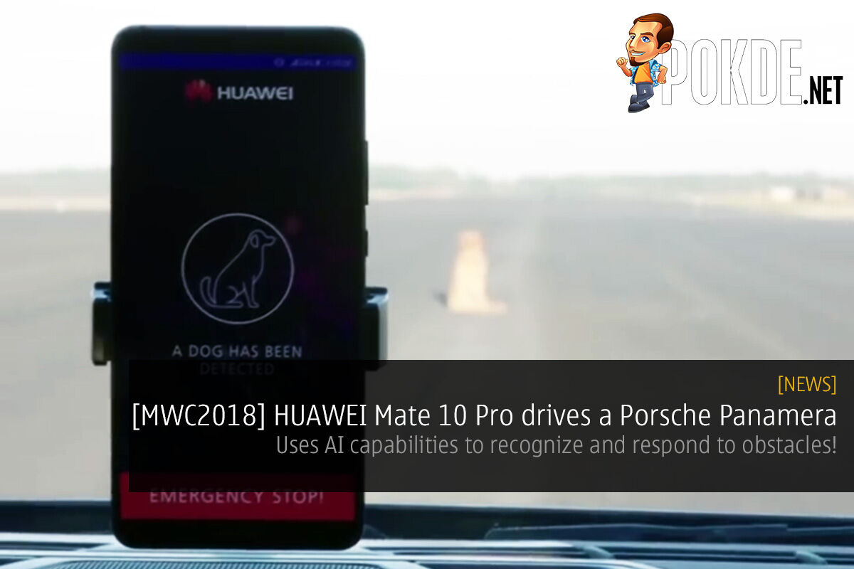 [MWC2018] HUAWEI Mate 10 Pro drives a Porsche Panamera — uses AI capabilities to recognize and respond to obstacles! 20