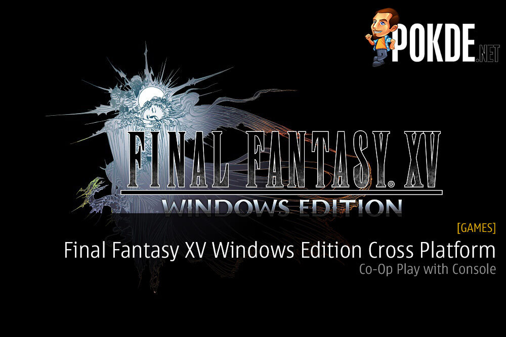 Final Fantasy XV Windows Edition Co-Op Play with Console