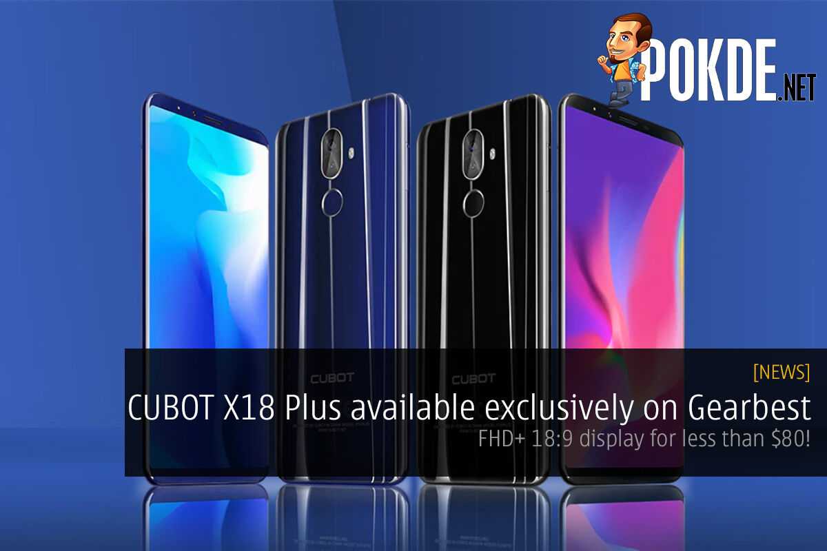 CUBOT X18 Plus available exclusively on Gearbest — FHD+ 18:9 display for less than $80! 39