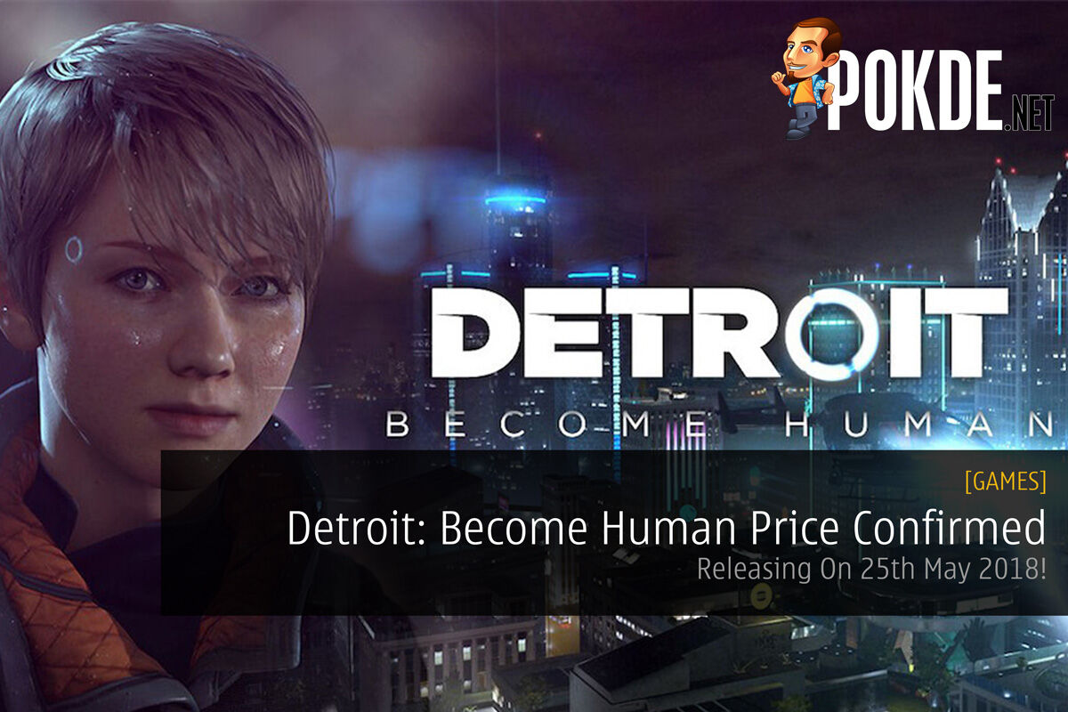 Detroit: Become Confirmed - Releasing On 25th May 2018! Pokde.Net