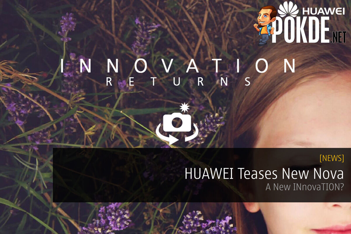 HUAWEI Teases New Nova - A New INnovaTION? 24