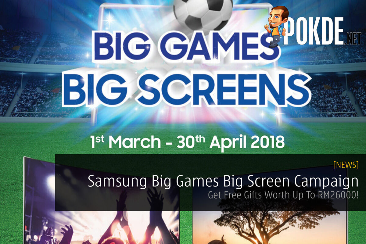 Samsung Big Games Big Screen Campaign - Get Free Gifts Worth Up To RM26000! 36