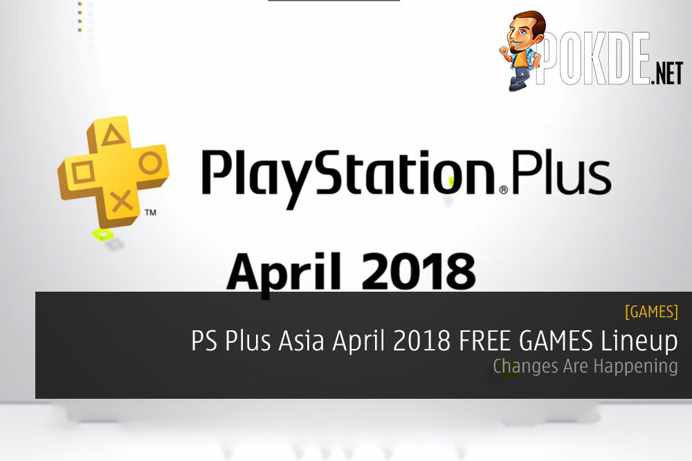 PS Plus Asia April 2018 FREE GAMES Lineup - Changes Are Happening 28