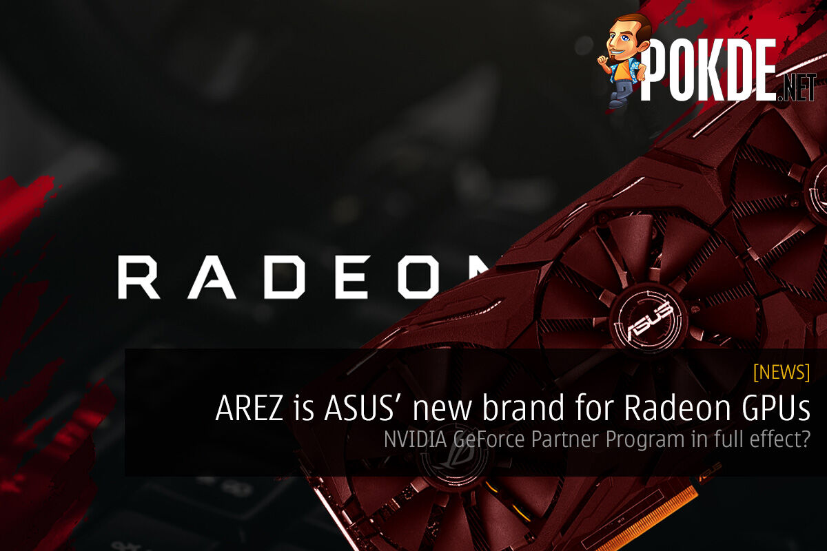 AREZ is ASUS’ new brand for Radeon GPUs — NVIDIA GeForce Partner Program in full effect? 28