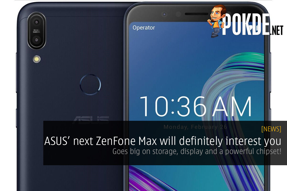 ASUS’ next ZenFone Max will definitely interest you — goes big on storage, display and a powerful chipset! 37