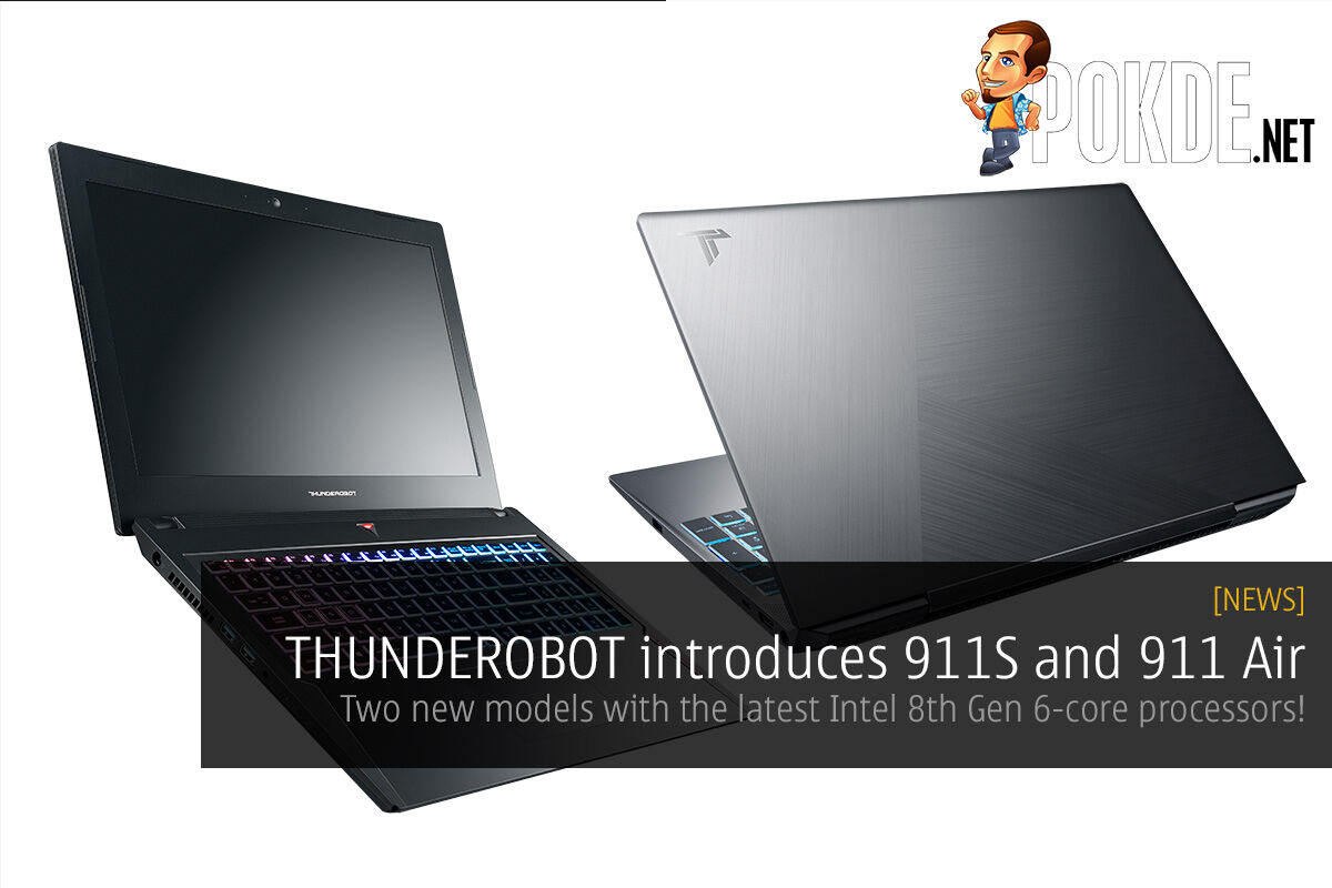 THUNDEROBOT introduces 911S and 911 Air — two new models with the latest Intel 8th Gen 6-core processors! 23