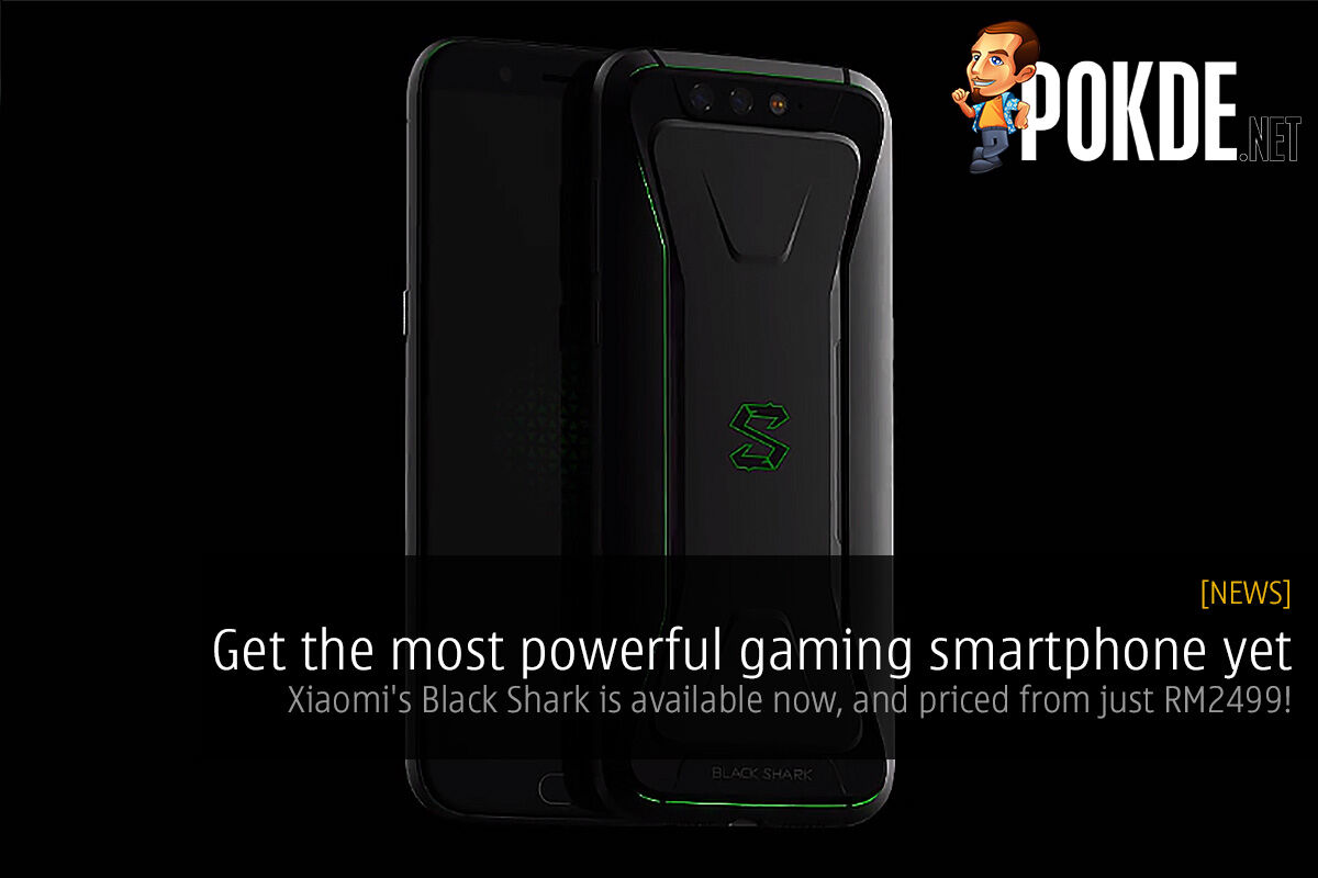 Get the most powerful gaming smartphone yet — Xiaomi's Black Shark is available now, and priced from just RM2499! 26