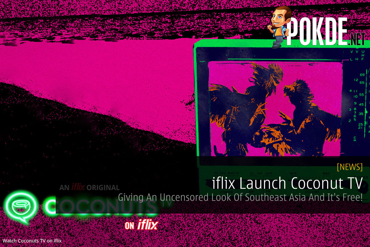 iflix Launch Coconut TV - Giving An Uncensored Look Of Southeast Asia And It's Free! 31