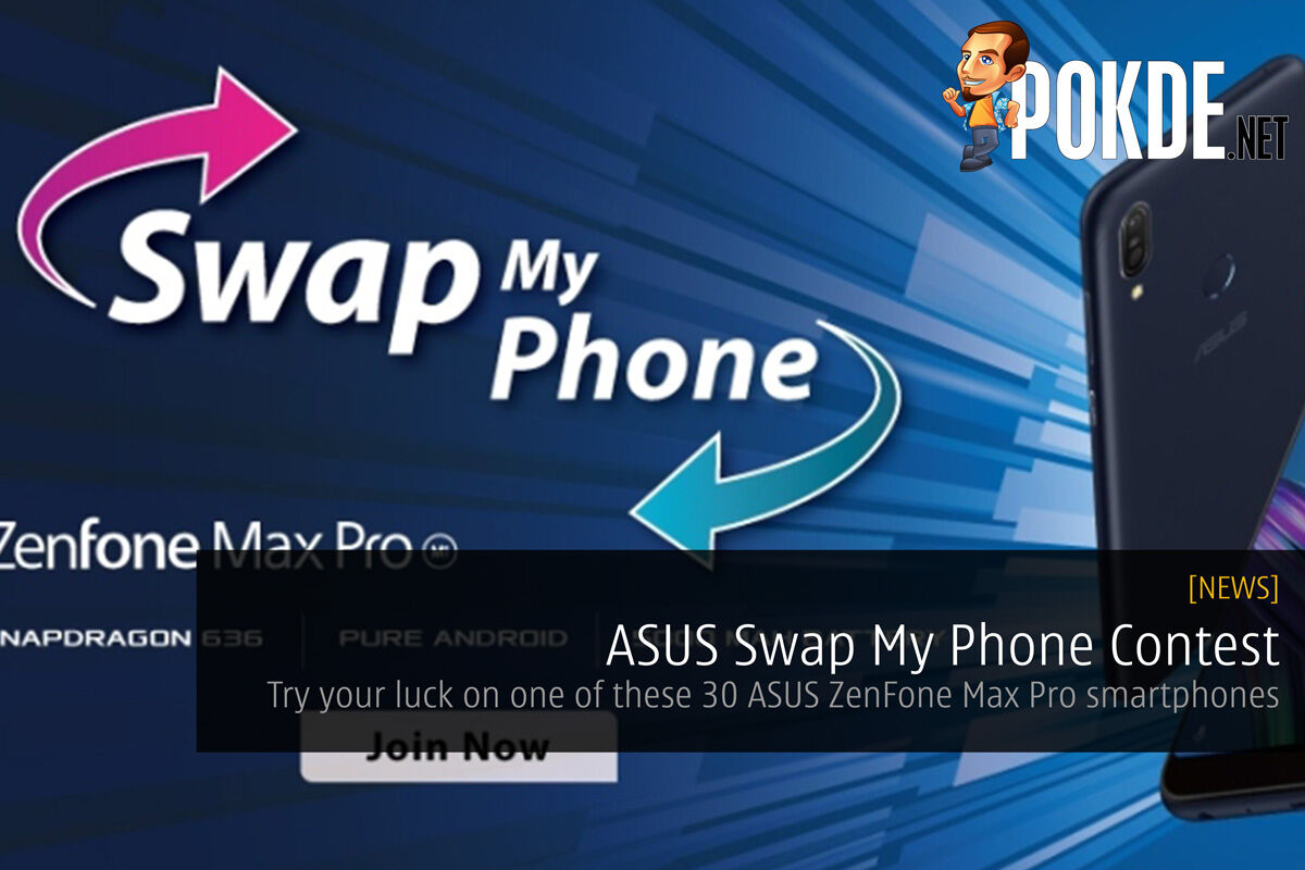 ASUS Swap My Phone Contest - Try your luck on one of these 30 ASUS ZenFone Max Pro smartphones 19