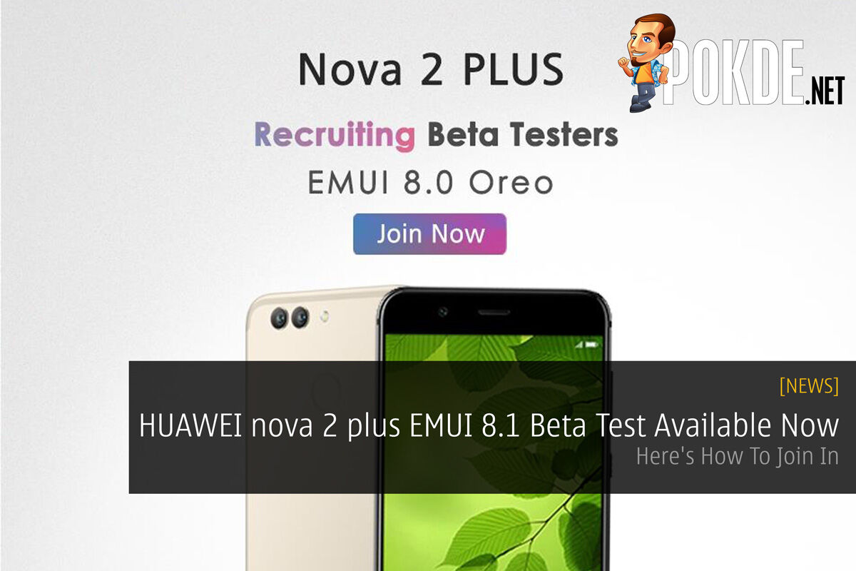 HUAWEI nova 2 plus EMUI 8.1 Beta Test Available Now - Here's How To Join In 23