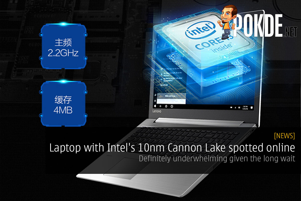 Laptop with Intel's 10nm Cannon Lake spotted online — definitely underwhelming given the long wait 21