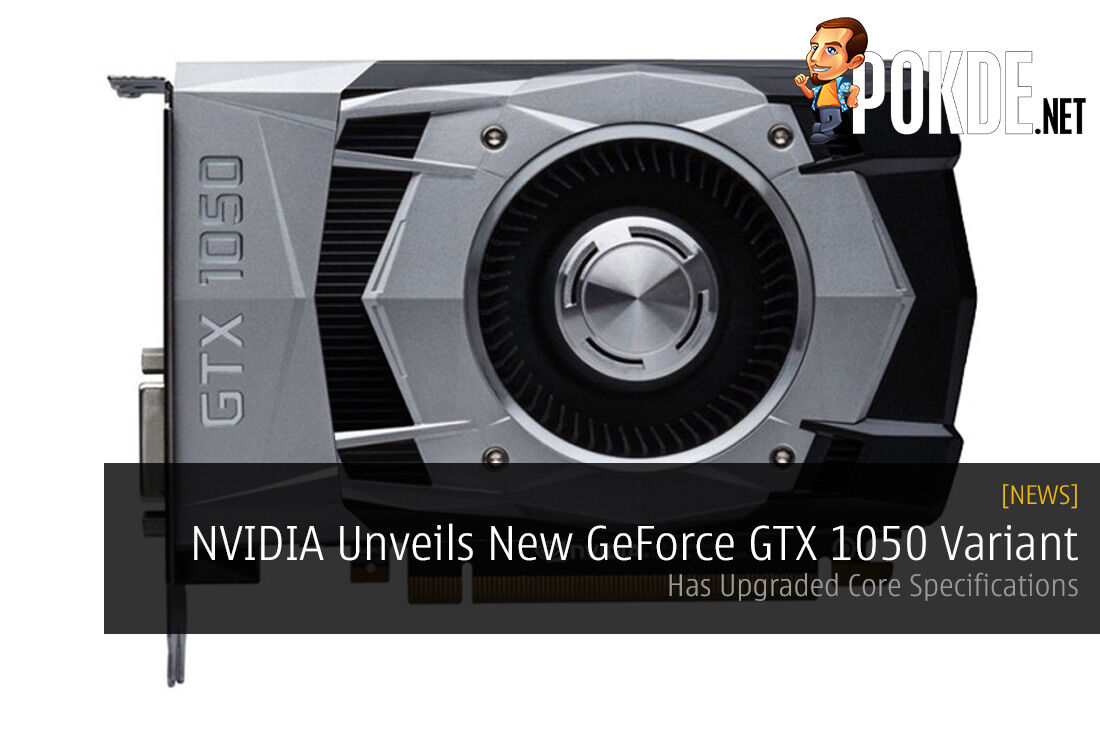 NVIDIA Unveils New GeForce GTX 1050 Variant