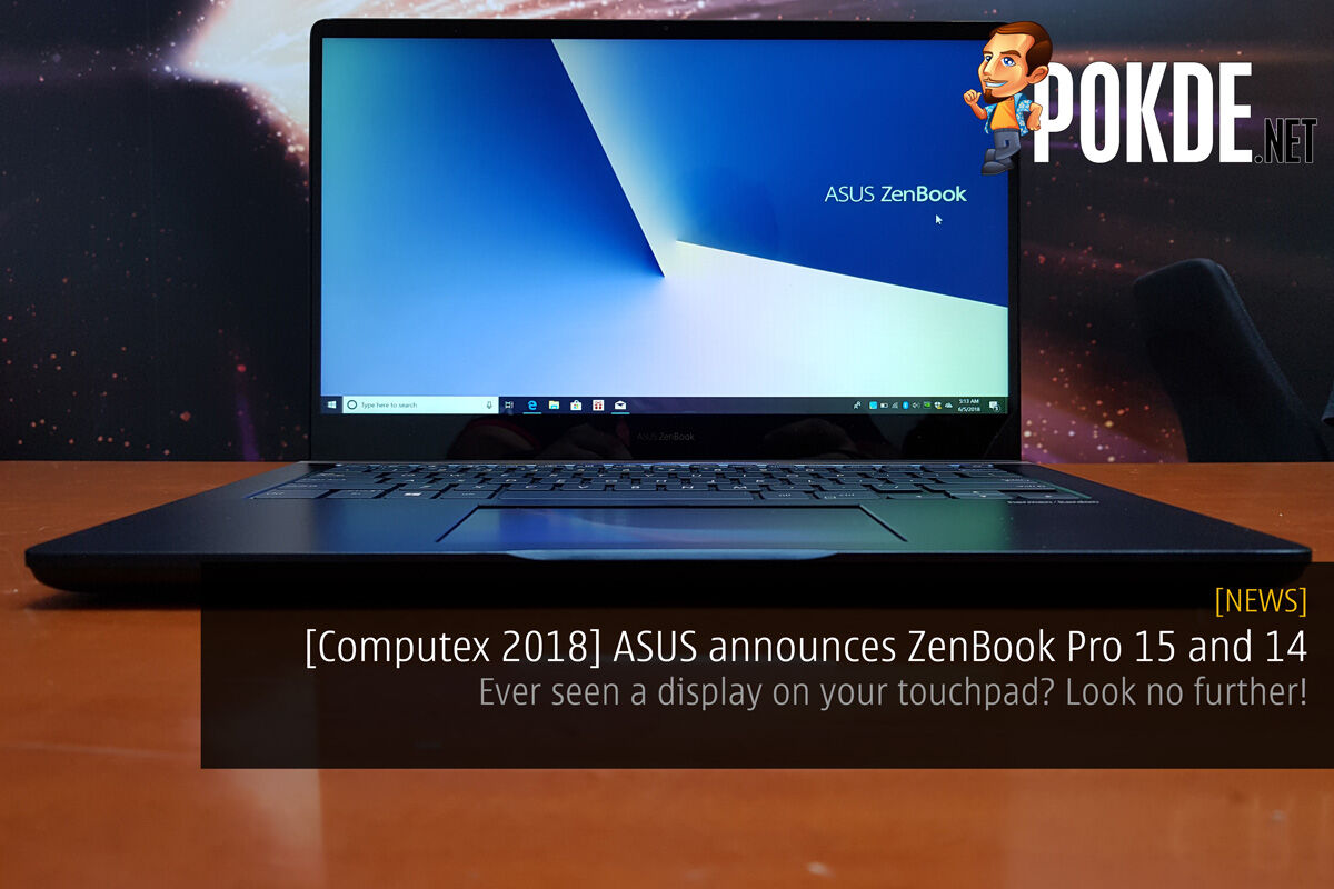 [Computex 2018] ASUS announces ZenBook Pro 15 (UX580) and ZenBook Pro 14 (UX480) - Ever seen a display on your touchpad? Look no further! 29