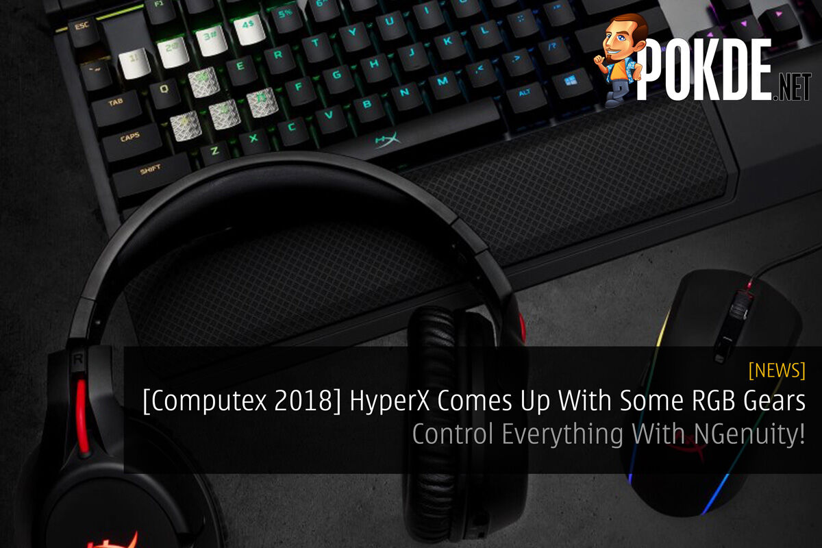 [Computex 2018] HyperX Comes Up With Some RGB Gears — Control Everything With NGenuity! 25