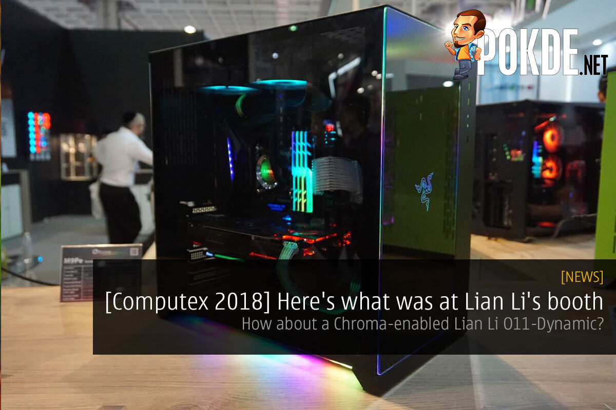 [Computex 2018] Here's what was at Lian Li's booth — how about a Chroma-enabled Lian Li O11-Dynamic? 29