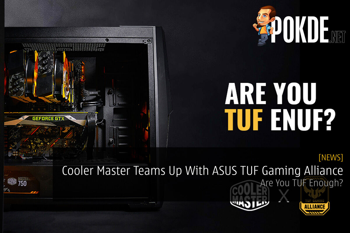 Cooler Master Teams Up With ASUS TUF Gaming Alliance — Are You TUF Enough? 34