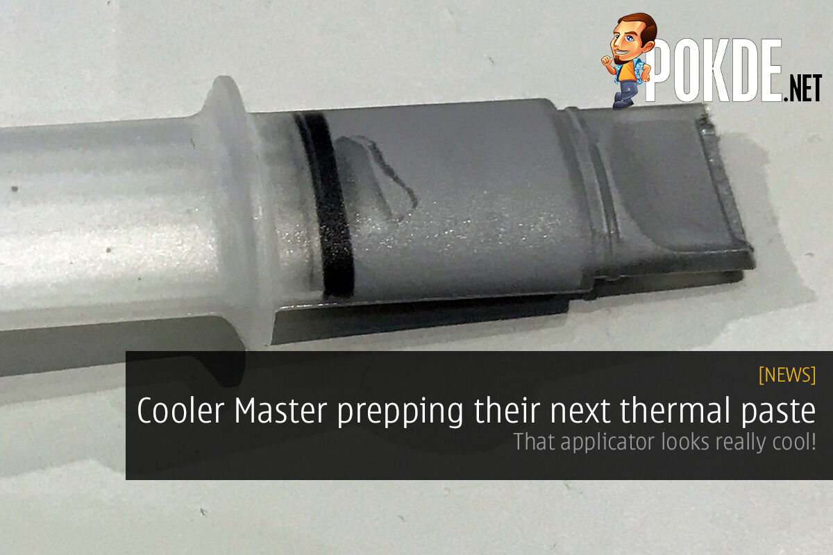 Cooler Master prepping their next thermal paste — that applicator looks really cool! 34