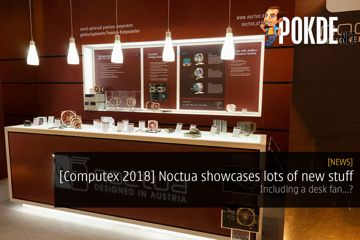 [Computex 2018] Noctua introduces a whole range of new products, including a desk fan...? 43