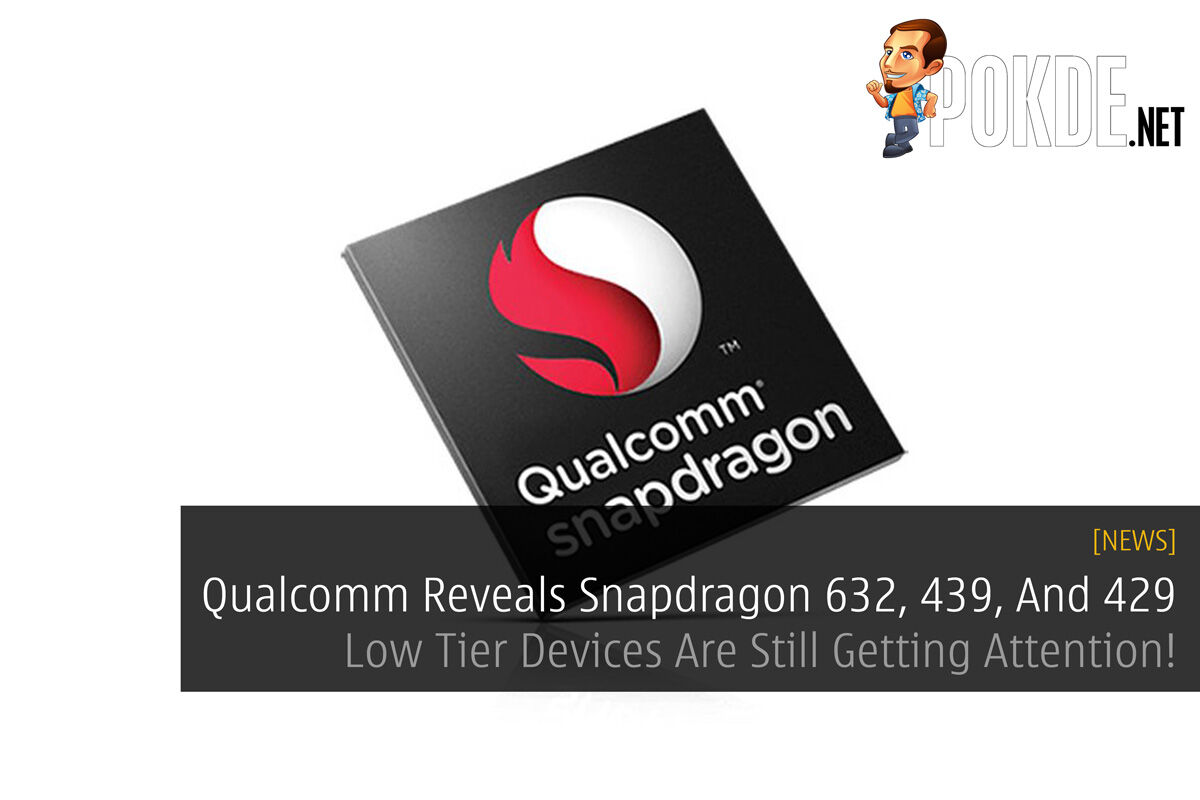 Qualcomm Reveals Snapdragon 632, 439, And 429 — Low Tier Devices Are Still Getting Attention 29
