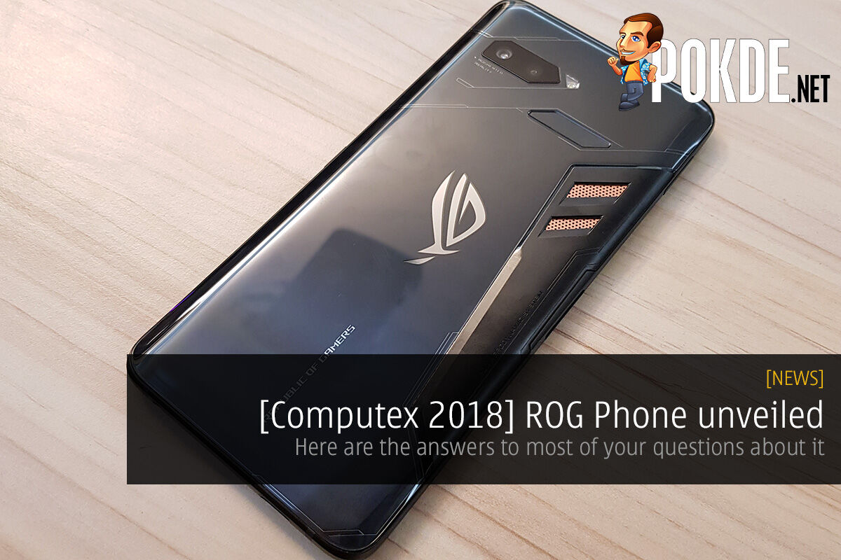 [Computex 2018] ROG Phone unveiled — Here are the answers to most of your questions about it 22