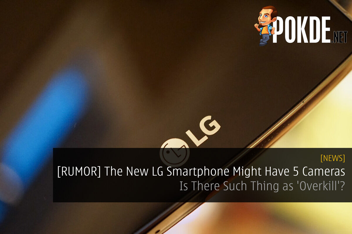 [RUMOR] The New LG Smartphone Might Have 5 Cameras — Is There Such Thing as 'Overkill'? 26