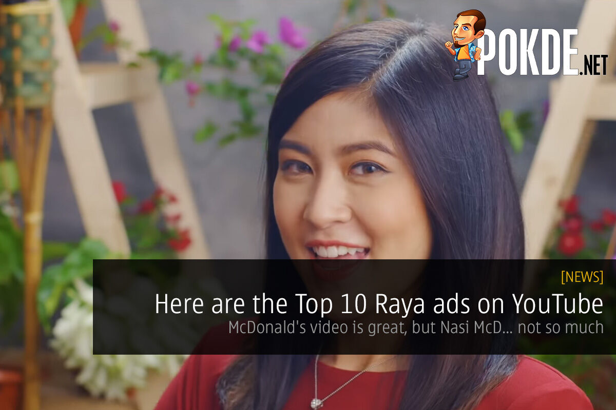 Here are the Top 10 Raya ads on YouTube — McDonald's video is great, but Nasi McD... not so much 25