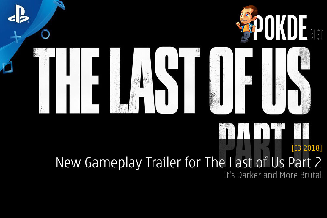 [E3 2018] New Gameplay Trailer for The Last of Us Part 2 - It's Darker and More Brutal 28
