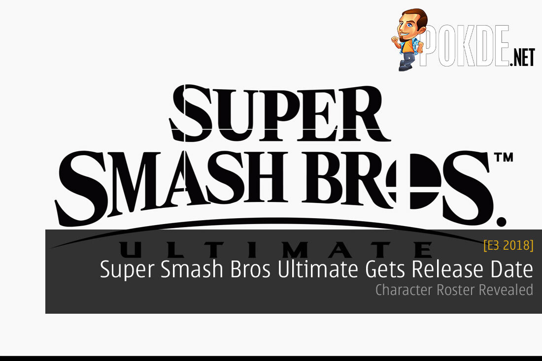 E3 2018: Super Smash Bros Ultimate Gets Release Date