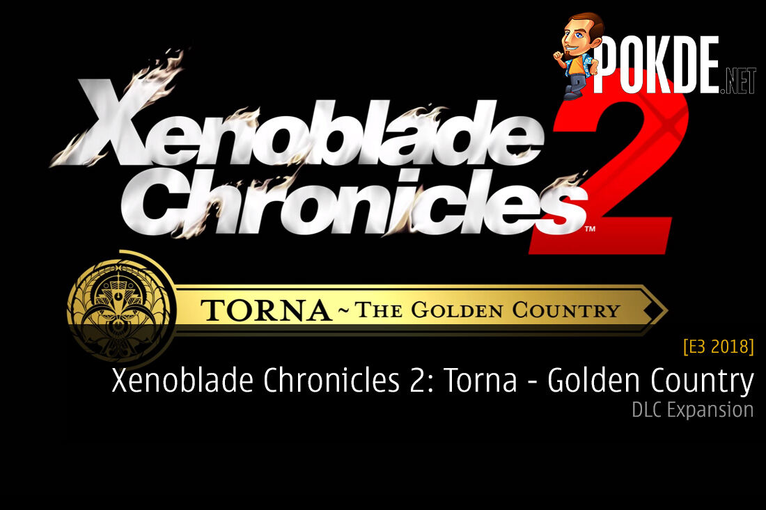 E3 2018: Xenoblade Chronicles 2: Torna - The Golden Country Expansion Announced