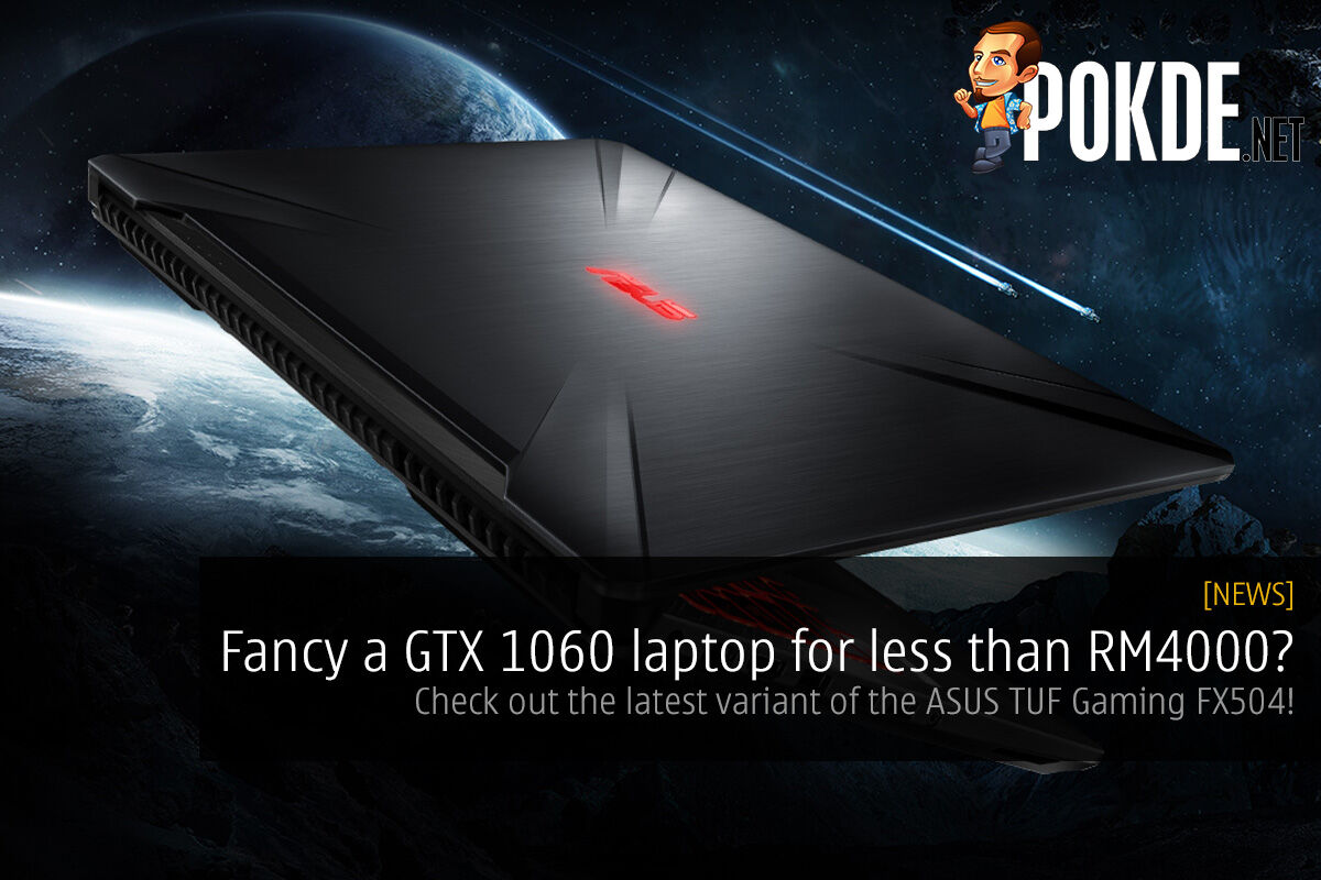 Fancy a GTX 1060 laptop for less than RM4000? Check out the latest variant of the ASUS TUF Gaming FX504! 25