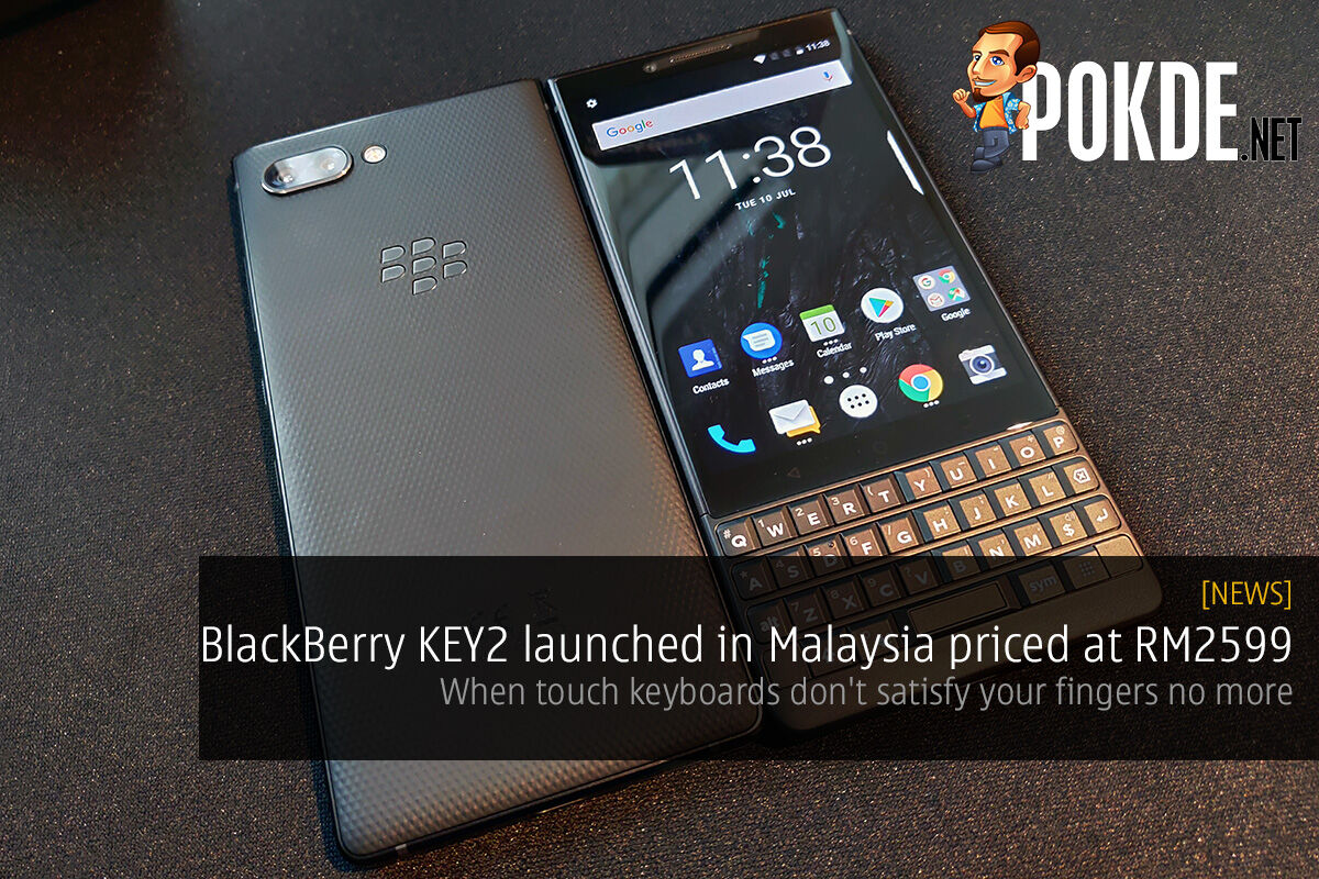 BlackBerry KEY2 launched in Malaysia priced at RM2599 — when touch keyboards don't satisfy your fingers no more 27