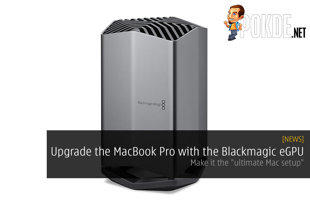 Upgrade the MacBook Pro with the Blackmagic eGPU — make it the "ultimate Mac setup" 25