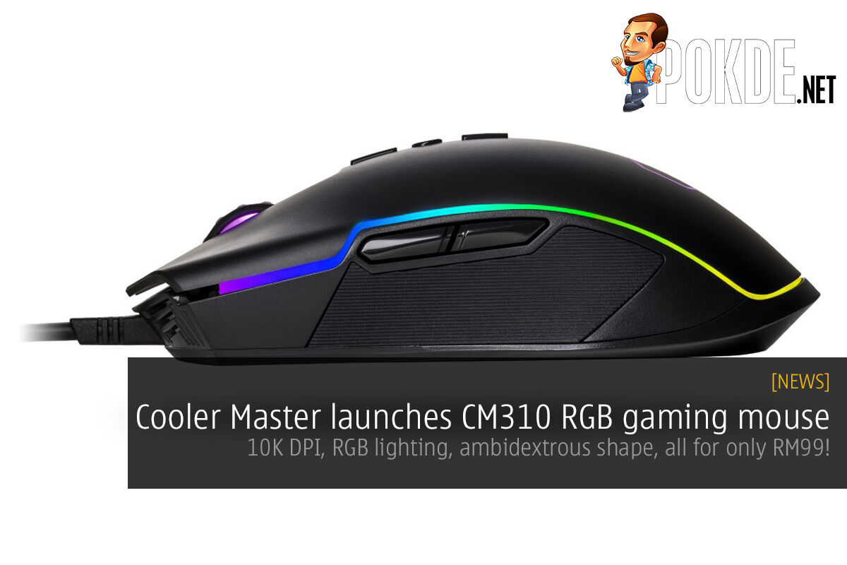 Cooler Master launches CM310 RGB gaming mouse — 10K DPI, RGB lighting, ambidextrous shape, all for only RM99! 19