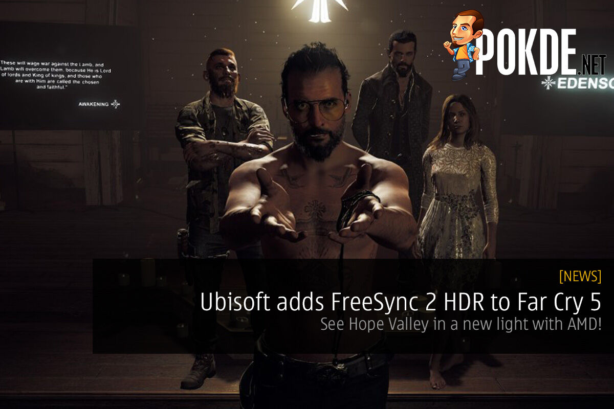 Ubisoft adds FreeSync 2 HDR to Far Cry 5 — see Hope Valley in a new light with AMD! 28
