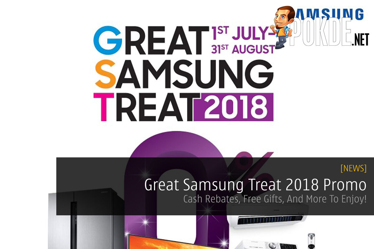 Great Samsung Treat 2018 Promo — Cash Rebates, Free Gifts, And More To Enjoy! 51