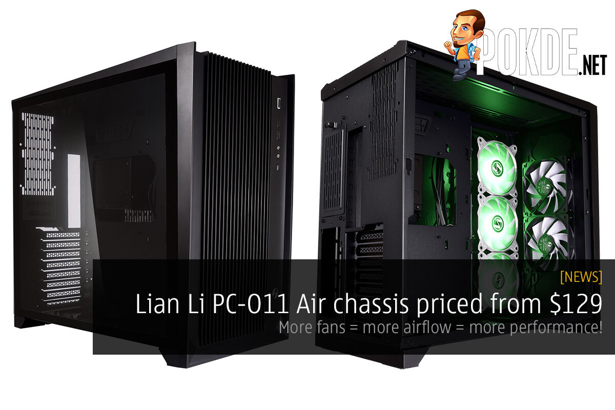 Lian Li PC-O11 Air chassis priced from $129 — more fans = more airflow = more performance! 24