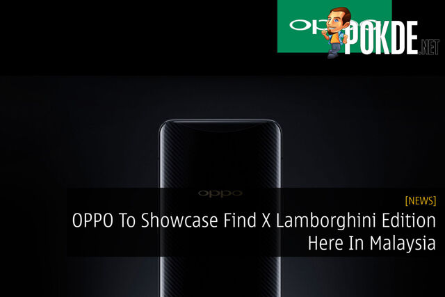 OPPO To Showcase Find X Lamborghini Edition Here In Malaysia â€
