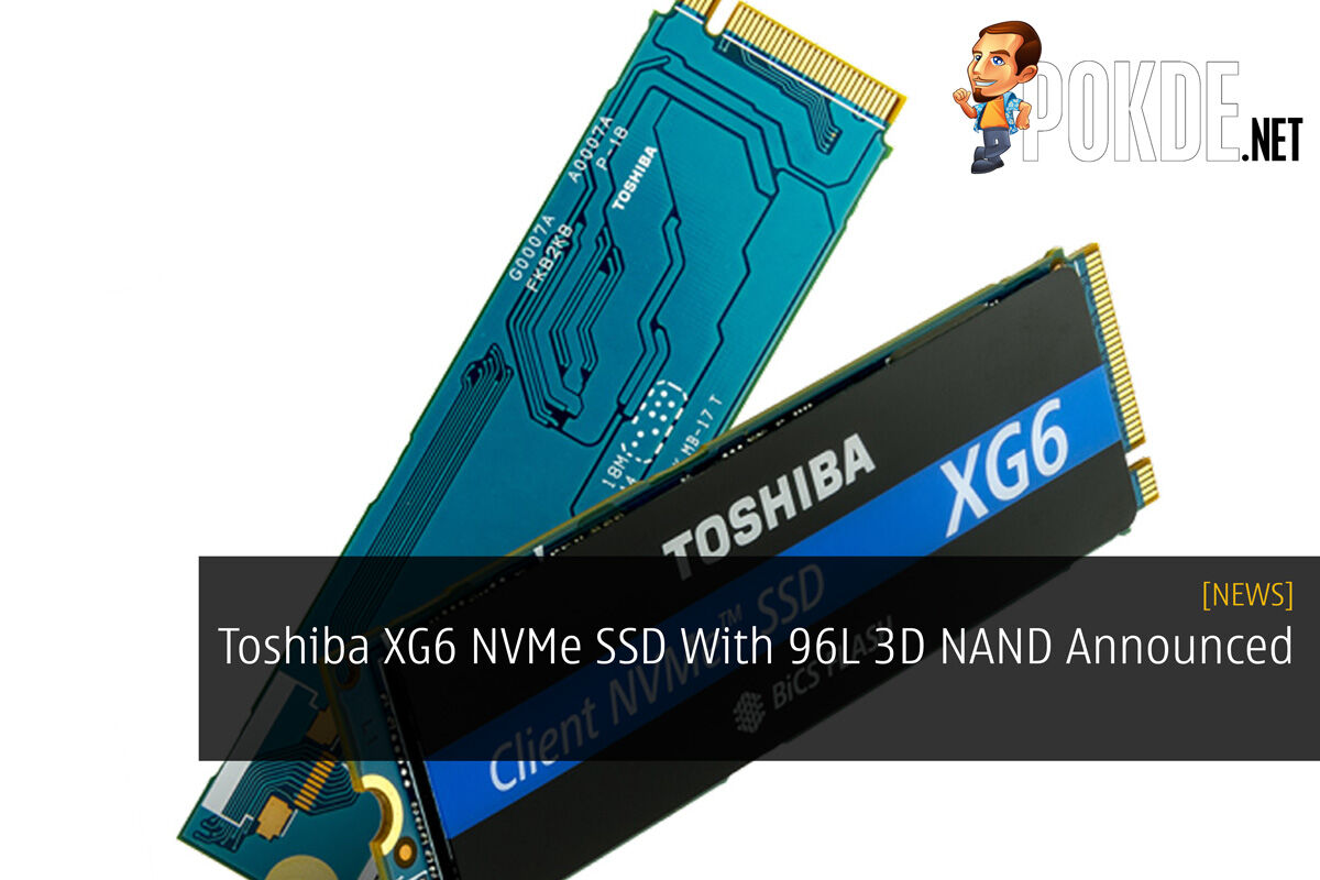 Toshiba XG6 NVMe SSD With 96L 3D NAND Announced 30