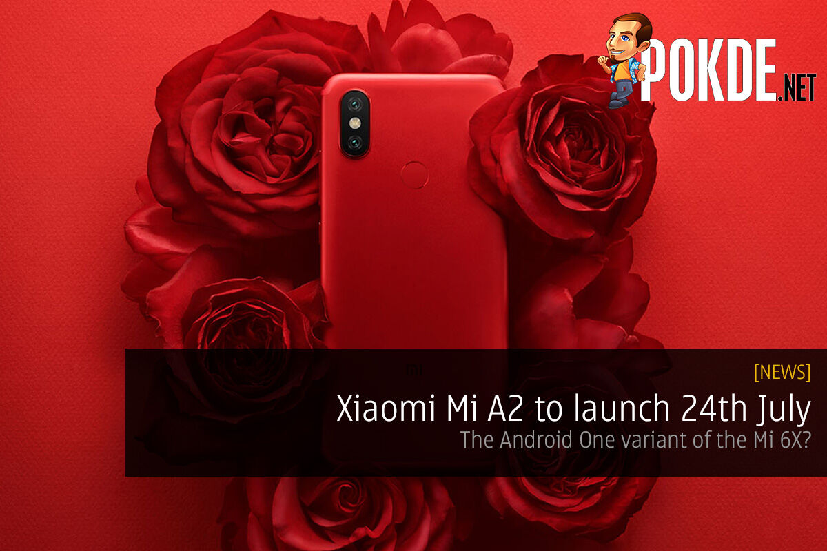 Xiaomi Mi A2 to launch 24th July — the Android One variant of the Mi 6X? 22