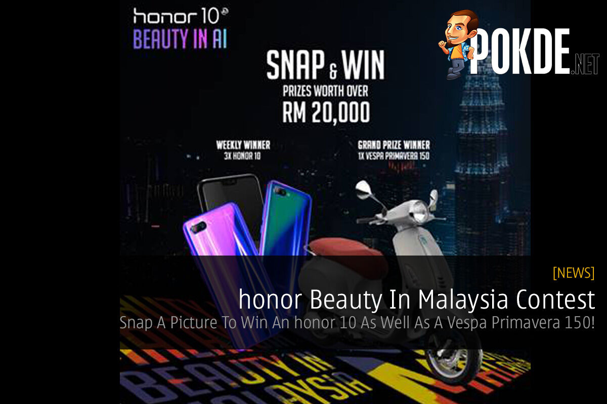 honor Beauty In Malaysia Contest — Snap A Picture To Win An honor 10 As Well As A Vespa Primavera 150! 41