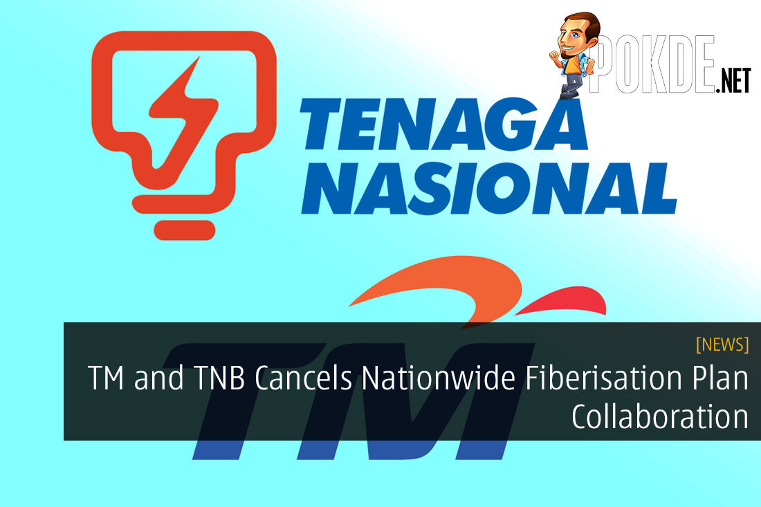 TM and TNB Cancels Nationwide Fiberisation Plan Collaboration